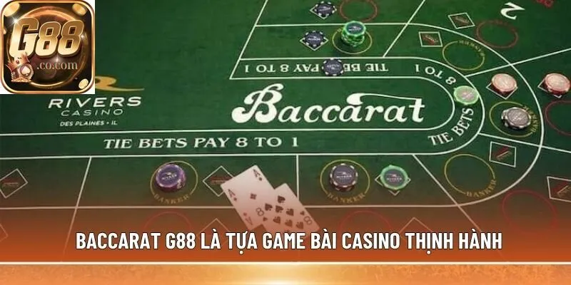 Baccarat G88 là tựa game bài Casino thịnh hành