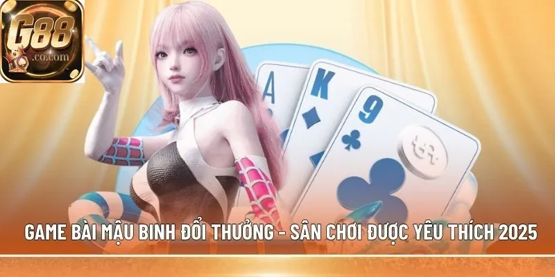 Game Bài Mậu Binh Đổi Thưởng