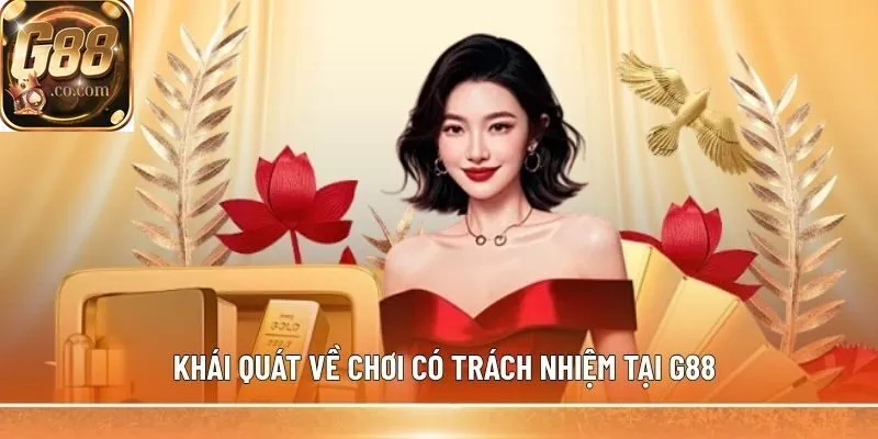 Khái quát về chơi có trách nhiệm tại G88