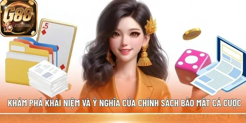 Khám phá khái niệm và ý nghĩa của chính sách bảo mật khi cá cược