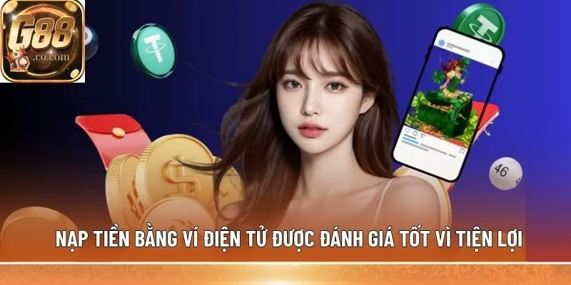 Nạp tiền bằng ví điện tử được đánh giá tốt vì tiện lợi