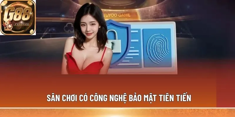 Sân chơi có công nghệ bảo mật tiên tiến