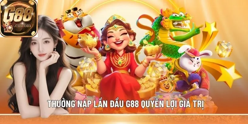 Thưởng nạp lần đầu G88 quyền lợi giá trị